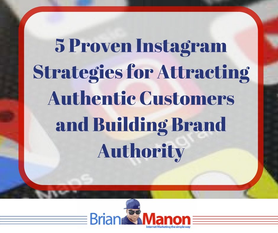 5-proven-instagram-strategies-for-attracting-authentic-customers-and-building-brand-authority